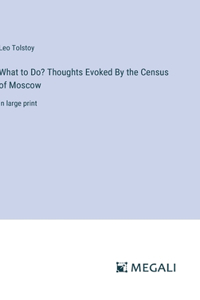 What to Do? Thoughts Evoked By the Census of Moscow