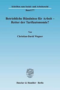 Betriebliche Bundnisse Fur Arbeit - Retter Der Tarifautonomie?