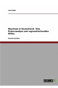 Moscheen in Deutschland. Eine Diskursanalyse zum regional-kulturellen Milieu