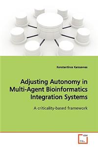 Adjusting Autonomy in Multi-Agent Bioinformatics Integration Systems