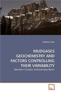 Mudgases Geochemistry and Factors Controlling Their Variability