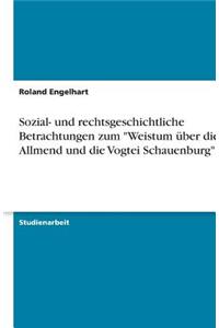 Sozial- und rechtsgeschichtliche Betrachtungen zum Weistum über die Allmend und die Vogtei Schauenburg