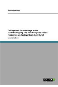 Collage und Fotomontage in der Dada-Bewegung und ihre Rezeption in der modernen und zeitgenössischen Kunst