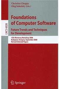 Foundations of Computer Software: Future Trends and Techniques for Development