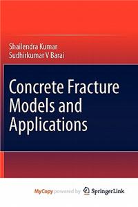 Concrete Fracture Models and Applications
