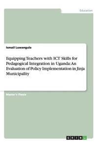 Equipping Teachers with ICT Skills for Pedagogical Integration in Uganda