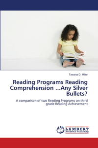 Reading Programs Reading Comprehension ...Any Silver Bullets?