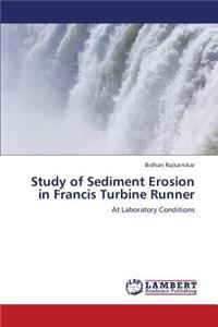 Study of Sediment Erosion in Francis Turbine Runner