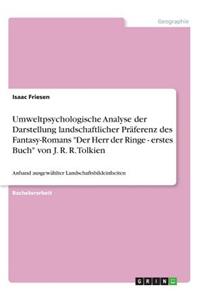 Umweltpsychologische Analyse der Darstellung landschaftlicher Präferenz des Fantasy-Romans Der Herr der Ringe - erstes Buch von J. R. R. Tolkien