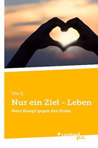 Nur ein Ziel - Leben