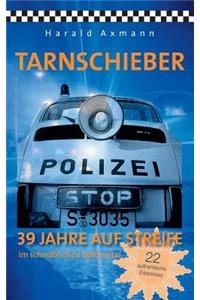 Tarnschieber: 39 Jahre auf Streife im schwäbischen Bottwartal. 22 authentische Erlebnisse