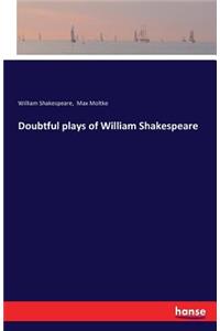Doubtful plays of William Shakespeare