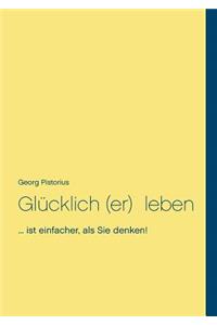 Glücklich leben