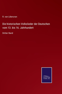 historischen Volkslieder der Deutschen vom 13. bis 16. Jahrhundert