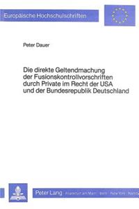 Die direkte Geltendmachung der Fusionskontrollvorschriften durch Private im Recht der USA und der Bundesrepublik Deutschland