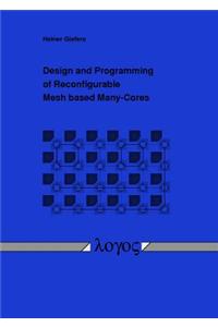 Design and Programming of Reconfigurable Mesh Based Many-Cores
