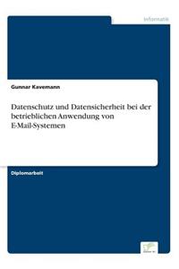 Datenschutz und Datensicherheit bei der betrieblichen Anwendung von E-Mail-Systemen