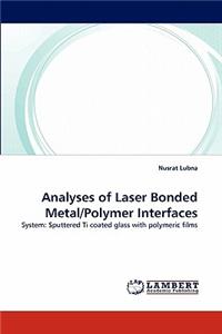 Analyses of Laser Bonded Metal/Polymer Interfaces