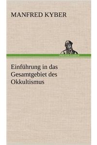 Einfuhrung in Das Gesamtgebiet Des Okkultismus