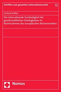 Die Internationale Zustandigkeit Bei Gesellschaftlichen Streitigkeiten Im Rechtsrahmen Des Europaischen Binnenmarktes