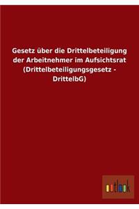 Gesetz über die Drittelbeteiligung der Arbeitnehmer im Aufsichtsrat (Drittelbeteiligungsgesetz - DrittelbG)