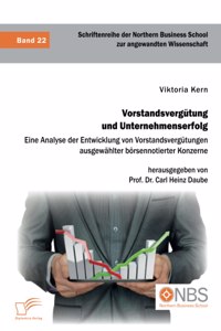 Vorstandsvergütung und Unternehmenserfolg. Eine Analyse der Entwicklung von Vorstandsvergütungen ausgewählter börsennotierter Konzerne