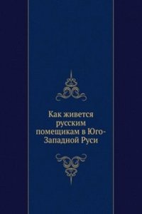 Kak zhivetsya russkim pomeschikam v YUgo-Zapadnoj Rusi