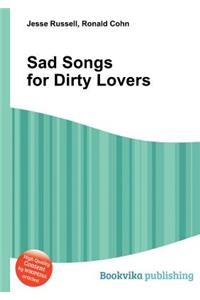 Sad Songs for Dirty Lovers