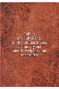 Tables of Equivalents of the United States Customary and Metric Weights and Measures