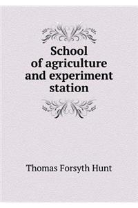School of Agriculture and Experiment Station