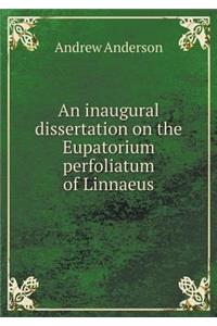 An Inaugural Dissertation on the Eupatorium Perfoliatum of Linnaeus