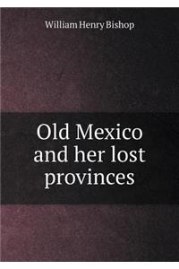 Old Mexico and her lost provinces