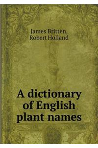 A Dictionary of English Plant Names