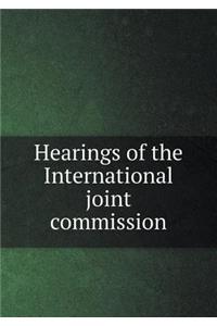 Hearings of the International joint commission