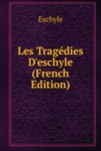 Les Tragedies D'eschyle (French Edition)