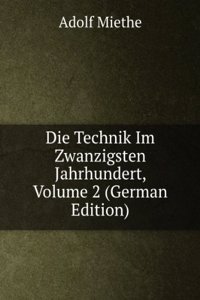 Die Technik Im Zwanzigsten Jahrhundert, Volume 2 (German Edition)
