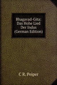 Bhagavad-Gita: Das Hohe Lied Der Indus (German Edition)