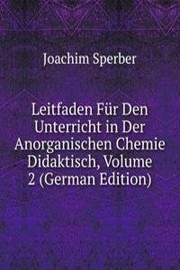 Leitfaden Fur Den Unterricht in Der Anorganischen Chemie Didaktisch, Volume 2 (German Edition)