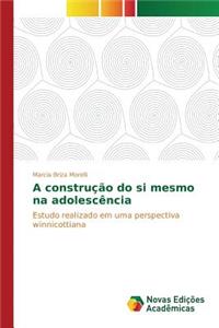 A construção do si mesmo na adolescência