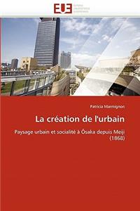 La Cr?ation de l''urbain