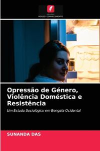 Opressão de Género, Violência Doméstica e Resistência