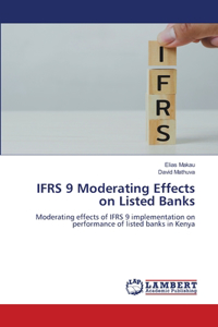 IFRS 9 Moderating Effects on Listed Banks