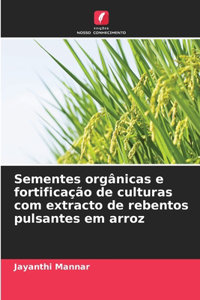 Sementes orgânicas e fortificação de culturas com extracto de rebentos pulsantes em arroz