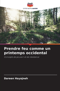 Prendre feu comme un printemps occidental