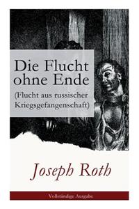 Flucht ohne Ende (Flucht aus russischer Kriegsgefangenschaft)
