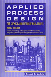 Applied Process Design: For Chemical & Petrochemical Plants, 3E Vol. 2