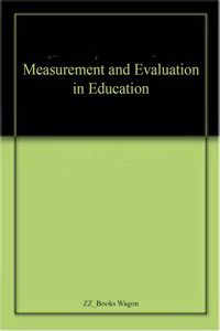 Measurement and Evaluation in Education