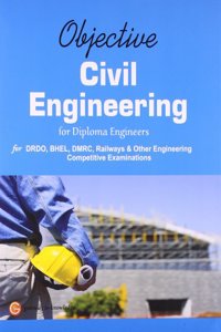 Objective Civil Engineering for Diploma Engineers for DRDO, BHEL, DMRC, Railway and Other Engineerin
