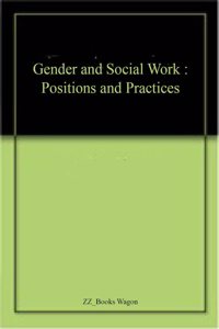 Gender and Social Work : Positions and Practices