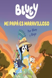 Bluey. Un cuento - Mi papa es maravilloso (edicion en espanol)
